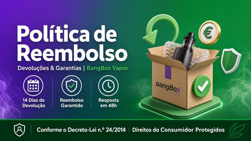 Política de Reembolso e Devolução - BangBox Vapor